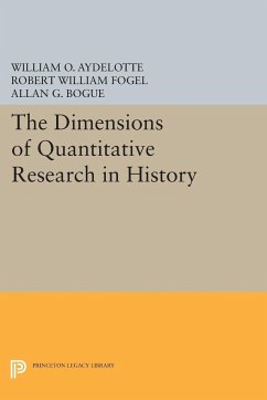 The Dimensions of Quantitative Research in History - Aydelotte, William O.; Fogel, Robert William; Bogue, Allan G.