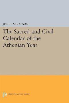 The Sacred and Civil Calendar of the Athenian Year - Mikalson, Jon D.