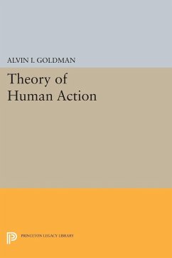 Theory of Human Action - Goldman, Alvin I.