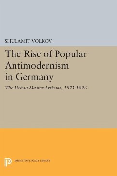 The Rise of Popular Antimodernism in Germany - Volkov, Shulamit