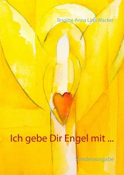 Ich gebe Dir Engel mit ... - Wacker, Brigitte Anna Lina