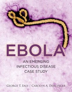 Ebola: An Emerging Infectious Disease Case Study: An Emerging Infectious Disease Case Study - Ealy, George; Dehlinger, Carolyn A.