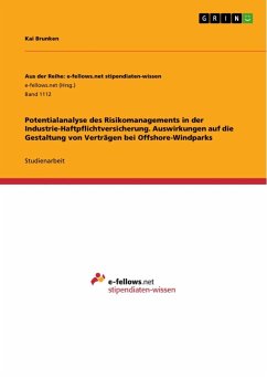 Potentialanalyse des Risikomanagements in der Industrie-Haftpflichtversicherung. Auswirkungen auf die Gestaltung von Verträgen bei Offshore-Windparks - Brunken, Kai