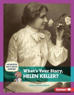 What's Your Story, Helen Keller? - Carlson-Berne, Emma