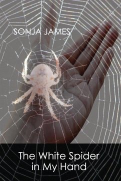 THE WHITE SPIDER IN MY HAND - James, Sonja