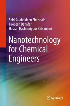 Nanotechnology for Chemical Engineers - Salaheldeen Elnashaie, Said;Danafar, Firoozeh;Hashemipour Rafsanjani, Hassan