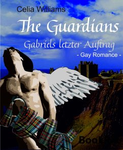 Gabriels letzter Auftrag / The Guardians Bd.1 (eBook, ePUB) - Celia Williams