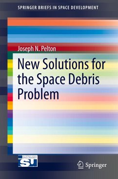 New Solutions for the Space Debris Problem - Pelton, Joseph N.