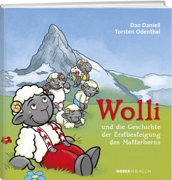 Wolli und die Geschichte der Erstbesteigung des Matterhorns, m. 1 Audio-CD - Daniell, Dan