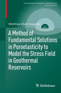 A Method of Fundamental Solutions in Poroelasticity to Model the Stress Field in Geothermal Reservoirs - Augustin, Matthias Albert