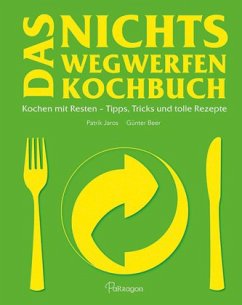 Das Nichts Wegwerfen Kochbuch - Jaros, Patrik; Beer, Günter