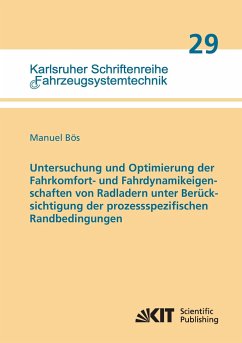 Untersuchung und Optimierung der Fahrkomfort- und Fahrdynamikeigenschaften von Radladern unter Berücksichtigung der prozessspezifischen Randbedingungen - Bös, Manuel