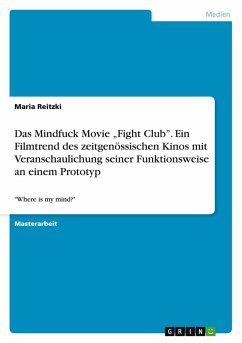 Das Mindfuck Movie ¿Fight Club¿. Ein Filmtrend des zeitgenössischen Kinos mit Veranschaulichung seiner Funktionsweise an einem Prototyp - Reitzki, Maria