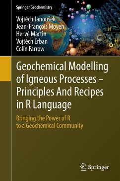 Geochemical Modelling of Igneous Processes ¿ Principles And Recipes in R Language - Janou¿ek, Vojt¿ch; Moyen, Jean-François; Farrow, Colin; Erban, Vojt¿ch; Martin, Hervé