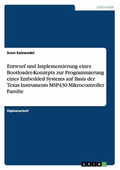Entwurf und Implementierung eines Bootloader-Konzepts zur Programmierung eines Embedded Systems auf Basis der Texas Instruments MSP430 Mikrocontroller Familie - Salzwedel, Sven