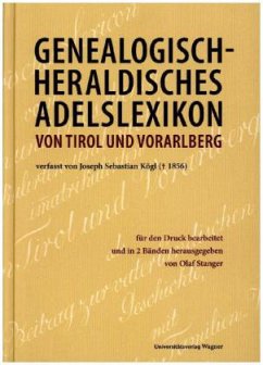 Genealogisch-heraldisches Adelslexikon von Tirol und Vorarlberg, 2 Teilbde. - Kögl, Joseph Sebastian