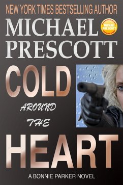 Cold Around the Heart (Bonnie Parker, PI, #1) (eBook, ePUB) - Prescott, Michael