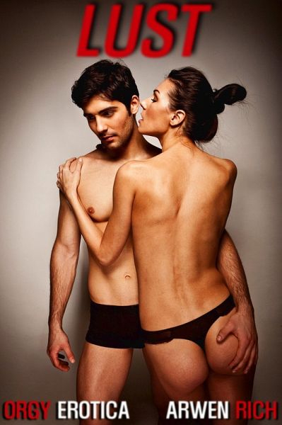 Lust (orgy erotica) (eBook, ePUB) Lust (orgy erotica) (eBook, ePUB)