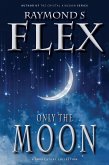 Only The Moon: A Short Story Collection (Fantasy Short Stories, #1) (eBook, ePUB)