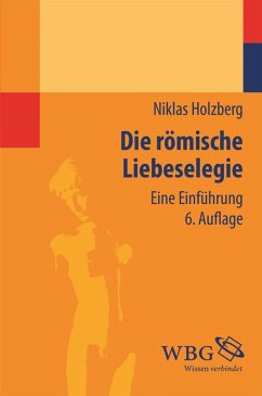 Die römische Liebeselegie (eBook, ePUB) - Holzberg, Niklas