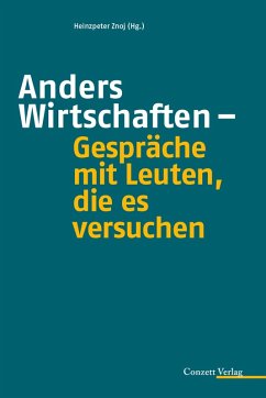 Anders Wirtschaften - Gespräche mit Leuten, die es versuchen (eBook, ePUB)