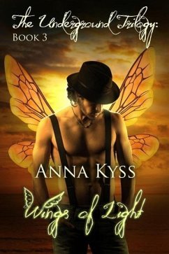 Wings of Light (The Underground Trilogy, #3) (eBook, ePUB) - Kyss, Anna