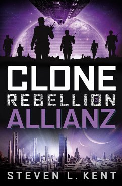 Clone Rebellion 3: Allianz (eBook, ePUB) - Kent, Steven L.