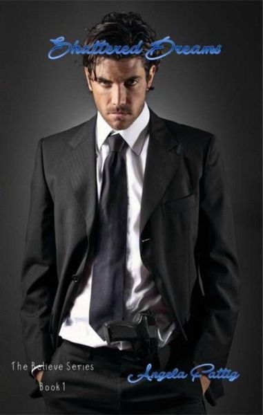 Shattered Dreams (The Believe Series, #1) (eBook, ePUB) Shattered Dreams (The Believe Series, #1) (eBook, ePUB)