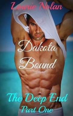 Dakota Bound (The Deep End, #1) (eBook, ePUB) - Nolan, Lourie Dakota Bound (The Deep End, #1) (eBook, ePUB) - Nolan, Lourie