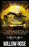 Courageous (The Afterlife series, #4) (eBook, ePUB) Courageous (The Afterlife series, #4) (eBook, ePUB)