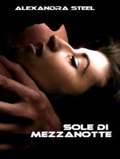 Sole di Mezzanotte (eBook, ePUB) - Steel, Alexandra