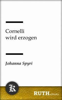 Cornelli wird erzogen (eBook, ePUB) - Spyri, Johanna