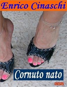 Cornuto nato (eBook, ePUB) - Cinaschi, Enrico