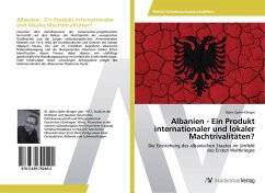Albanien - Ein Produkt internationaler und lokaler Machtrivalitäten? - Opfer-Klinger, Björn