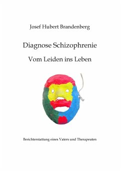 Diagnose Schizophrenie, Vom Leiden ins Leben - Brandenberg, Josef Hubert
