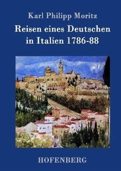 Reisen eines Deutschen in Italien 1786-88 - Karl Philipp Moritz