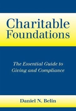 Charitable Foundations: The Essential Guide to Giving and Compliance - Belin, Daniel N.