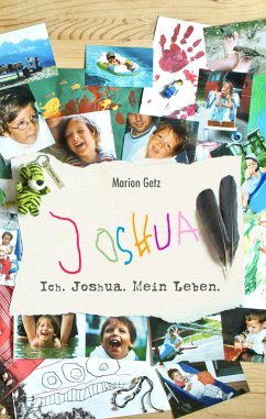 Ich. Joshua. Mein Leben. - Getz, Marion