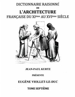 Dictionnaire Raisonné de l'Architecture Française du XIe au XVIe siècle Tome VII - Viollet-LeDuc, Eugene