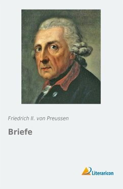 Briefe - Friedrich II., König von Preußen