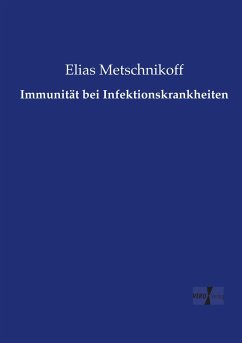 Immunität bei Infektionskrankheiten - Metschnikoff, Elias