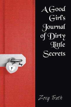 A Good Girl's Journal of Dirty Little Secrets - Truth, Zoey