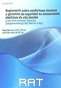 RAT. Reglamento sobre condiciones técnicas y garantías de seguridad en instalaciones eléctricas de alta tensión y sus Instrucciones Técnicas Complementarias ITC RAT 01 a 023