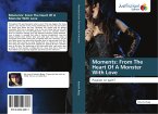 Moments: From The Heart Of A Monster With Love