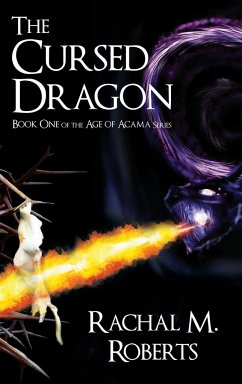 The Cursed Dragon Book One of the Age of Acama Series - Roberts, Rachal M.