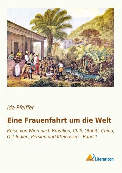 Eine Frauenfahrt um die Welt - Pfeiffer, Ida