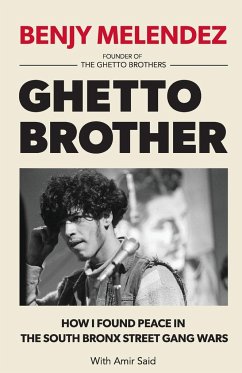 Ghetto Brother - Melendez, Benjy; Said, Amir