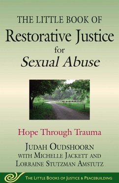 The Little Book of Restorative Justice for Sexual Abuse - Oudshoorn, Judah; Amstutz, Lorraine Stutzman; Jackett, Michelle