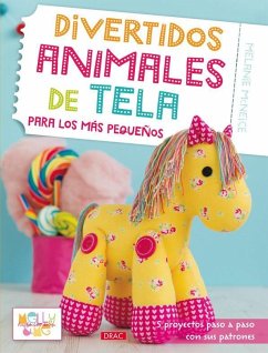 Divertidos animales de tela para los más pequeños : 5 proyectos paso a paso con sus patrones - Mcneice, Melanie