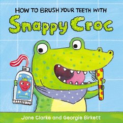How to Brush Your Teeth with Snappy Croc - Clarke, Jane